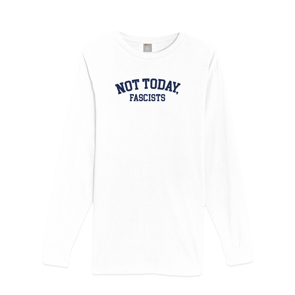 Not Today, Fascists! - Unisex Long Sleeve Tee