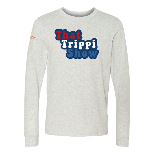 That Trippi Show - Unisex Long Sleeve Tee