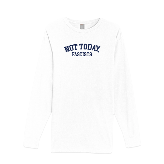 Not Today, Fascists! - Unisex Long Sleeve Tee