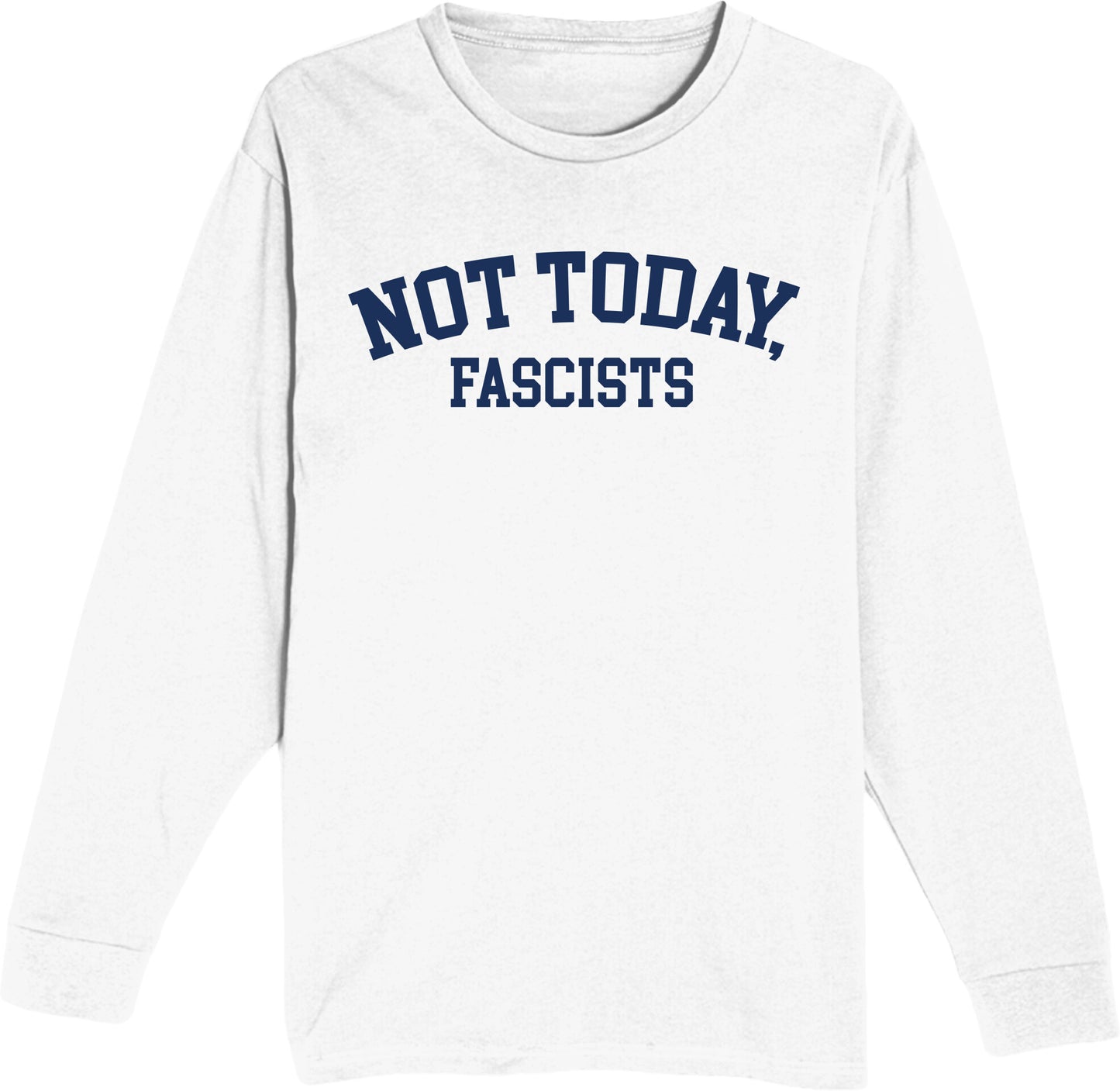 Not Today, Fascists! - Unisex Long Sleeve Tee