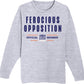 Ferocious Opposition - Unisex Long Sleeve Tee