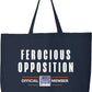 Ferocious Opposition - Tote Bag
