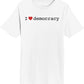 I ❤︎ Democracy - Unisex Short Sleeve T-Shirt